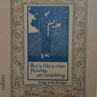 Art is like a river, flowing, yet remaining / Jorge Luis Borges