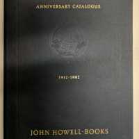 Anniversary catalogue: One Hundred and Twenty Fine Books, Manuscripts and Works of Art Selected to Commemorate the 70th anniversary of John Howell-Books ...