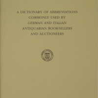 A dictionary of abbreviations commonly used by German and Italian antiquarian booksellers and auctioneers / Bernard M. Rosenthal