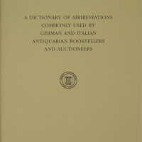 A dictionary of abbreviations commonly used by German and Italian antiquarian booksellers and auctioneers / Bernard M. Rosenthal