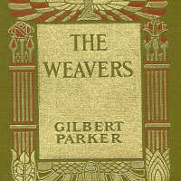          The Weavers: A Tale of England and Egypt of Fifty Years Ago / Gilbert Parker picture number 2
   