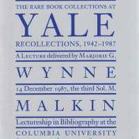 The rare book collections at Yale : recollections, 1942-1987 : a lecture / delivered by Marjorie G. Wynne