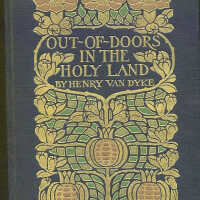 Out-of-Doors in the Holy Land: Impressions of Travel in Body and Spirit / Henry Van Dyke