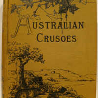          The Australian Crusoes; Or, The Adventures of an English Settler and His Family in the Wilds of Australia / Charles Rowcroft picture number 1
   