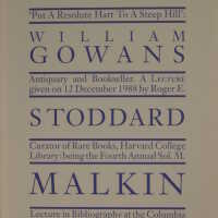          'Put a resolute hart to a steep hill' : William Gowans antiquary and bookseller : a lecture : given on 12 December 1988, the fourth Sol. M. Malkin lecture in bibliography / by Roger E. Stoddard. picture number 1
   