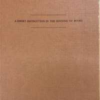 A short instruction in the binding of books / Dirk de Bray ; followed by a note on the gilding of the edges by Ambrosius Vermerck ; with an introd. and a paraphrase by K. van der Horst and C. de Wolf ; translated by H.S. Lake.