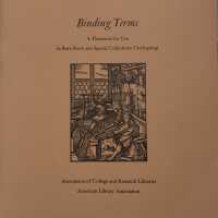 Binding Terms : a Thesaurus for Use in Rare Book and Special Collections Cataloguing / prepared by the Standards Committee of the Rare Books and Manuscripts Section (ACRL/ALA).