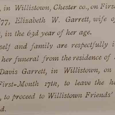 6. Invitation to the Funeral of Elizabeth W. Garrett (3/4): Invitation to Sharpless and Abigail Worrall to the funeral of Elizabeth W. Garrett who died in Willistown, PA on Jan. 12th 1877 at 63 and was the wife of Davis Garrett. Her funeral is on Jan. 17th at Davis Garrett's residence in Willistown and the Willistown Friends' Burying Ground.