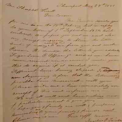 2. Letter from Angelina B. Taintor[?] (2/3): May 29 1851 Letter from Angelina B. Taintor[?] Addressed "Dear Cousin," asking whether a previous letter sent by her husband had reached him. She mentions receiving money from Sharpless and "uncle Pierce" and asks him to "write me a line" immediately when he receives this letter; sent from Shreveport, LA.