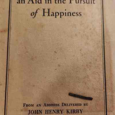 A Relief for Unemployment and an Aid in the Pursuit of Happiness an address to Southern Pine Assoc by John H Kirby March 22, 1932