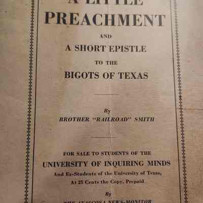 A Little Preachment and a Short Epistle to the Bigots of Texas by Brother "Railroad" Smith
