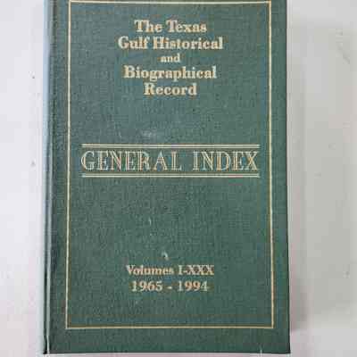 The Texas Gulf Historical and Biographical Record General Index Volume I-XXX 1965-1994