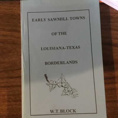 Early Sawmill Towns of the Louisiana-Texas Borderlands by W.T. Block