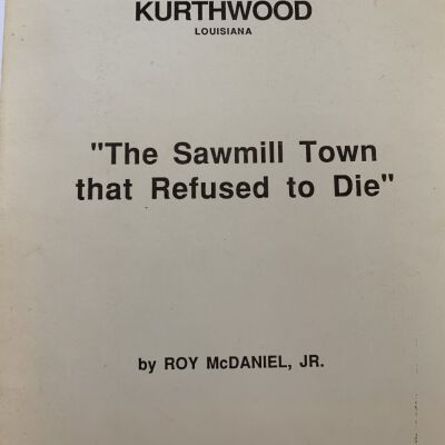 Kurthwood Louisiana - "The Samill Town that Refused to Die"