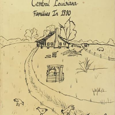 Central Louisiana Families in 1880: A Genealogical Guide to Rapides Parish during the Post-Civil War Period