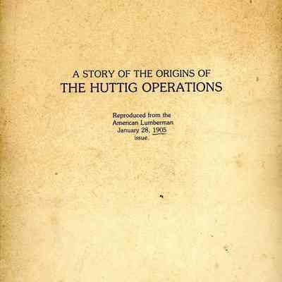 "Light in a Dark Corner" - A Story of the Origins of the Huttig Operations