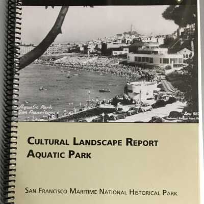 Cultural Landscape Report Aquatic Park