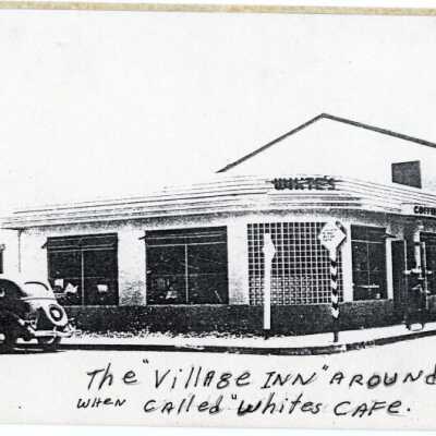 The "Village Inn" Around 1940-41 when called 'Whites Cafe"