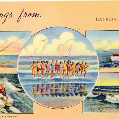 Greetings from Balboa Calif.