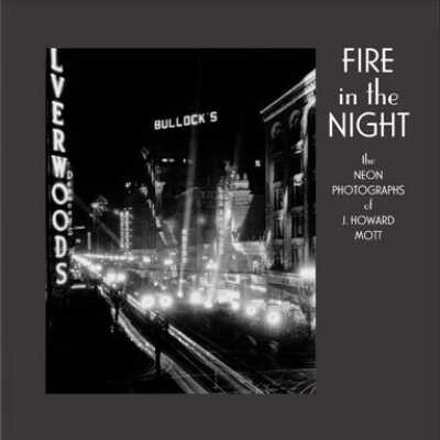 Fire in the Night: The Neon Photographs of J. Howard Mott