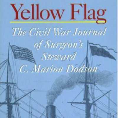 Yellow Flag: The Civil War Journal of Surgeon's Steward C. Marion Dodson