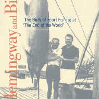 Hemingway and Bimini: The Birth of Sport Fishing at 