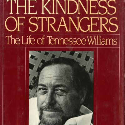The Kindness of Strangers: The Life of Tennessee Williams