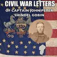 Civil War Letters of Captain John Peter Shindel Gobin