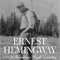 Ernest Hemingway in the Yellowstone High Country