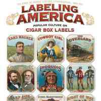 Labeling America: Popular Culture on Cigar Box Labels