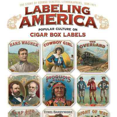 Labeling America: Popular Culture on Cigar Box Labels