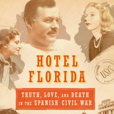 Hotel Florida: Truth, Love, and Death in the Spanish Civil War