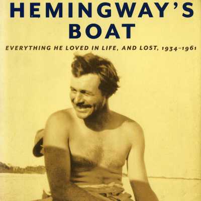 Hemingway's Boat: Everything He Loved in Life, and Lost, 1934-1961