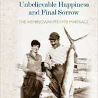 Unbelievable Happiness and Final Sorrow: the Hemingway-Pfeiffer Marriage