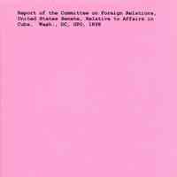 Report of the Committee on Foreign Relations, United States Senate, Relative to Affairs in Cuba
