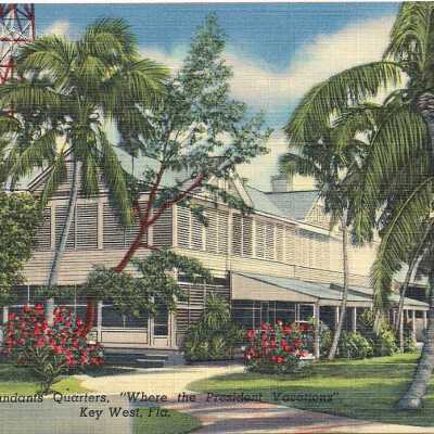 Commandant’s Quarters, "Where the President Vacations", Key West, Fla.