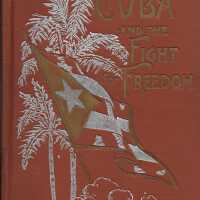 Cuba and the Fight for Freedom: A Powerful and Thrilling History of the "Queen of the Antilles," the Oppression of the Spanish Government, the Insurrection of 1868 and the Compromise of 1878, and a Full and Vivid Account...