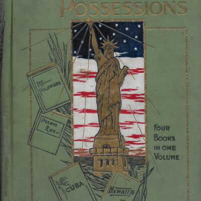 Our New Possessions: A Graphic Account, Descriptive and Historical, of the Tropic Islands of the Sea which have Fallen under our Sway, their Cities, Peoples and Commerce, Natural Resources and the Opportunities they offer to Americans