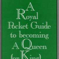 A royal pocket guide to becoming a queen and king.