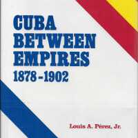 Cuba Between Empires, 1878-1902