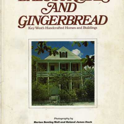 Balustrades and Gingerbread: Key West's Handcrafted Homes and Buildings