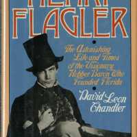 Henry Flagler: The Astonishing Life and Times of the Visionary Robber Baron Who Founded Florida