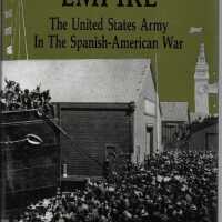 An Army for Empire: The United States Army in the Spanish-American War