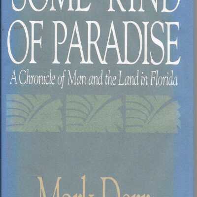 Some Kind of Paradise: A Chronicle of Man and the Land in Florida