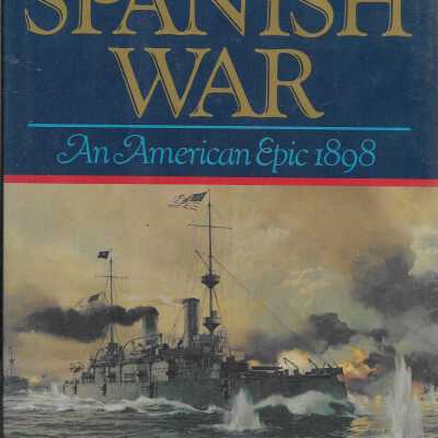 The Spanish War: An American Epic - 1898