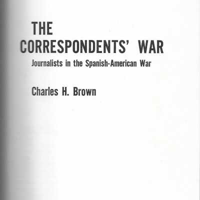 The Correspondents' War: Journalists in the Spanish-American War