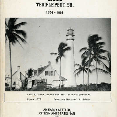 The Honorable Squire Temple Pent, Sr., 1794-1868: An Early Settler, Citizen and Statesman of Dade and Monroe Counties Florida
