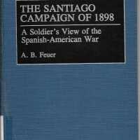 The Santiago Campaign of 1898: A Soldier