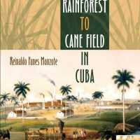 From Rainforest to Cane Field in Cuba: An Environmental History since 1492