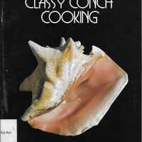 Classy Conch Cooking: A Fine Selection of Mouth Watering Taste Tempting Florida Keys Recipes